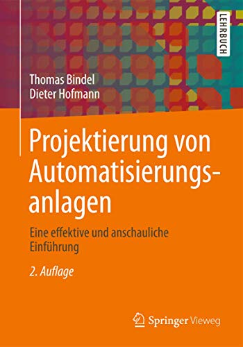 Projektierung von Automatisierungsanlagen: Eine effektive und anschauliche Einführung