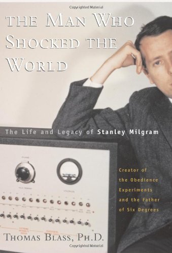 The Man Who Shocked The World: The Life And Legacy Of Stanley Milgram von Basic Books