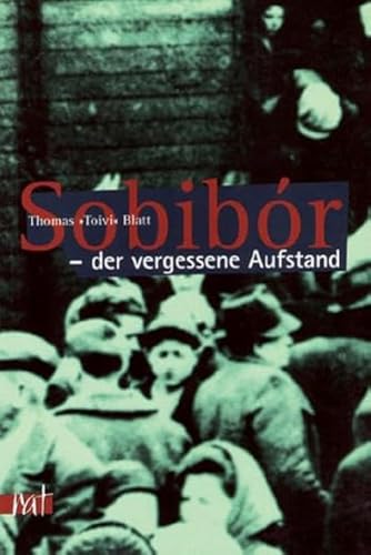 Sobibor - der vergessene Aufstand: Bericht eines Überlebenden