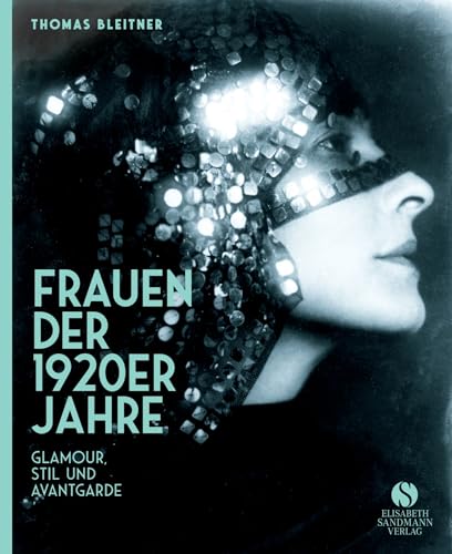 Frauen der 1920er Jahre: Jubiläumsausgabe | Das perfekte Geschenk zum Muttertag von Sandmann, Elisabeth