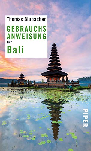Gebrauchsanweisung für Bali: 3. aktualisierte Auflage 2018 von Piper Verlag GmbH