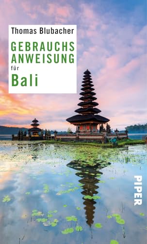 Gebrauchsanweisung für Bali: 3. aktualisierte Auflage 2018 von Piper Verlag GmbH