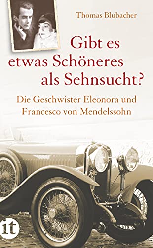 "Gibt es etwas Schöneres als Sehnsucht?": Die Geschwister Eleonora und Francesco von Mendelssohn "Gibt es etwas Schöneres als Sehnsucht?": Die Geschwister Eleonora und Francesco von Mendelssohn