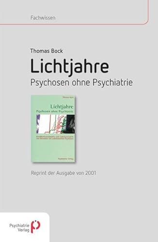Lichtjahre: Psychosen ohne Psychiatrie - Reprint der Ausgabe von 2001 (Fachwissen) von Psychiatrie-Verlag GmbH
