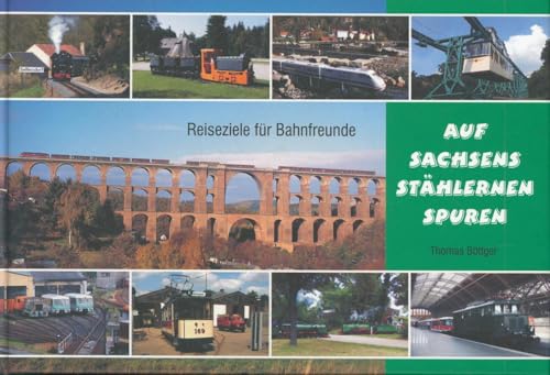 Auf Sachsens stählernen Spuren: Reiseziele für Bahnfreunde