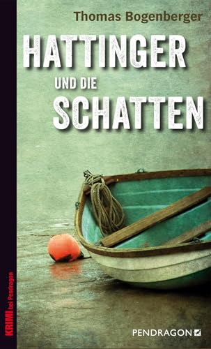 Hattinger und die Schatten (Ein Fall für Hattinger): Ein Fall für Hattinger, Band 3 (Chiemgau-Krimi: Ein Fall für Hattinger) von Pendragon Verlag