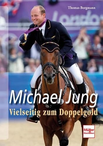 Michael Jung: Vielseitig zum Doppelgold