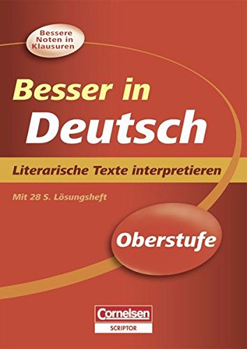 Besser in der Sekundarstufe II - Deutsch: Literarische Texte interpretieren - Neubearbeitung: Übungsbuch mit separatem Lösungsheft (28 S.) von Cornelsen Verlag Scriptor