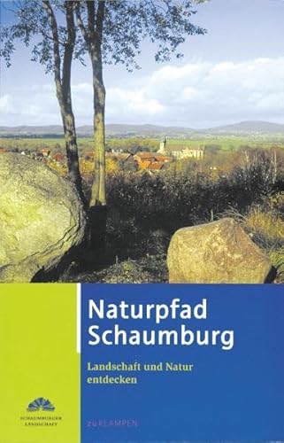 Naturpfad Schaumburg: Landschaft und Natur entdecken von Klampen, Dietrich zu