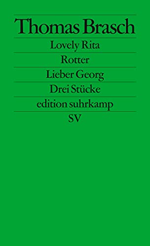 Lovely Rita, Rotter, Lieber Georg: Drei Stücke (edition suhrkamp)