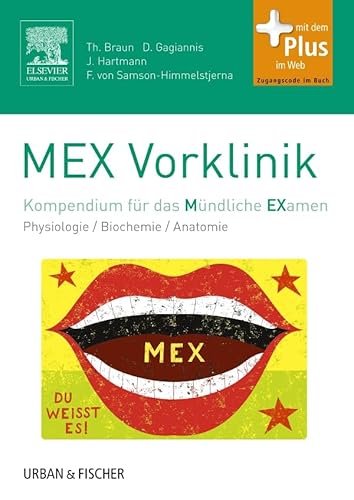 MEX Vorklinik: Kompendium für das Mündliche Examen - mit Zugang zum Elsevier-Portal/Physiologie/Biochemie/ Anatomie (MEX - Mündliches EXamen)