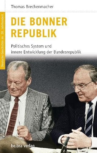 Deutsche Geschichte im 20. Jahrhundert 13. Die Bonner Republik: Politisches System und innere Entwicklung der Bundesrepublik Deutsche Geschichte im 20. Jahrhundert 13. Die Bonner Republik: Politisches System und innere Entwicklung der Bundesrepublik