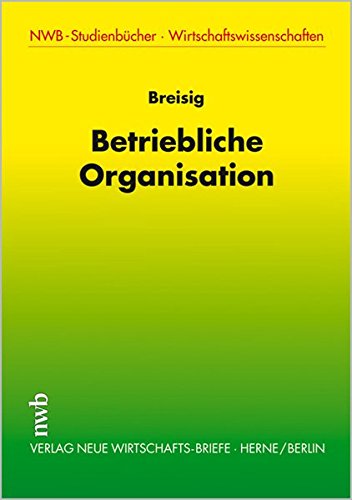 Betriebliche Organisation (NWB Studium Betriebswirtschaft) von NWB Verlag