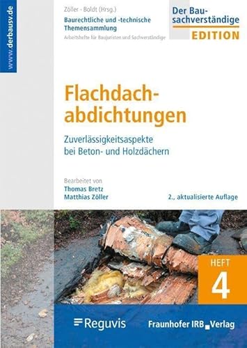 Baurechtliche und -technische Themensammlung. Heft 4: Flachdachabdichtungen. Zuverlässigkeitsaspekte bei Beton- und Holzdächern.