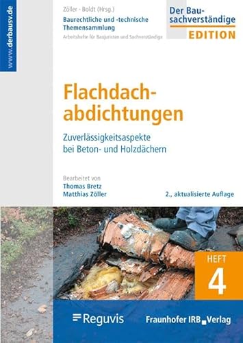 Baurechtliche und -technische Themensammlung. Heft 4: Flachdachabdichtungen. Zuverlässigkeitsaspekte bei Beton- und Holzdächern.