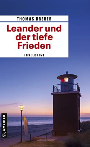 Leander und der tiefe Frieden: Inselkrimi (Kriminalromane im GMEINER-Verlag)