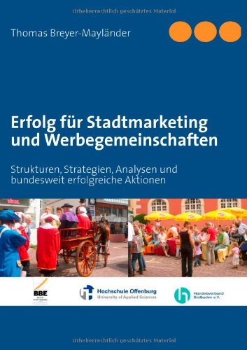 Erfolg für Stadtmarketing und Werbegemeinschaften: Strukturen, Strategien, Analysen und bundesweit erfolgreiche Aktionen