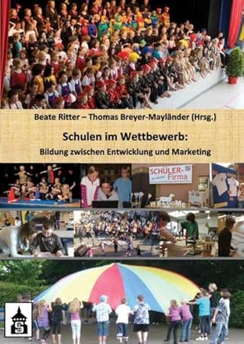 Schulen im Wettbewerb: Bildung zwischen Entwicklung und Marketing von Schneider Verlag Hohengehren