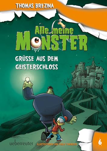 Alle meine Monster - Grüße aus dem Geisterschloss (Alle Meine Monster, Bd. 6) von Ueberreuter Verlag
