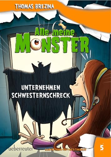 Alle meine Monster - Unternehmen Schwesternschreck (Alle Meine Monster, Bd. 5) von Ueberreuter Verlag