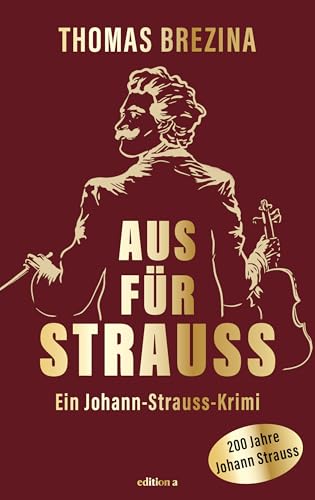 Aus für Strauss. Der Krimi zum Strauss-Jahr. »Ein spannender Doppelkrimi« - Ö1 von edition a