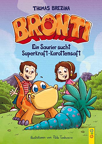 Bronti - Ein Saurier sucht Superkraft-Karottensaft von G&G Verlagsges.