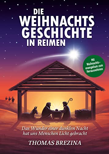 Die Weihnachtsgeschichte in Reimen: Das Wunder einer dunklen Nacht hat uns Menschen Licht gebracht Die Weihnachtsgeschichte in Reimen: Das Wunder einer dunklen Nacht hat uns Menschen Licht gebracht