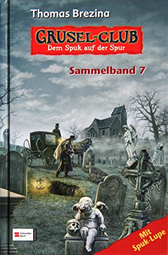 Grusel-Club - Dem Spuk auf der Spur: Sammelband 07 Grusel-Club - Dem Spuk auf der Spur: Sammelband 07