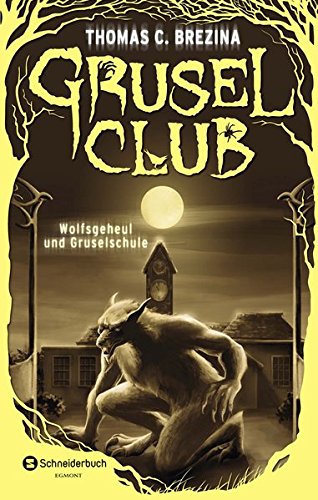 Grusel-Club Sammelband 03: Wolfsgeheul und Gruselschule Grusel-Club Sammelband 03: Wolfsgeheul und Gruselschule von Egmont Schneiderbuch