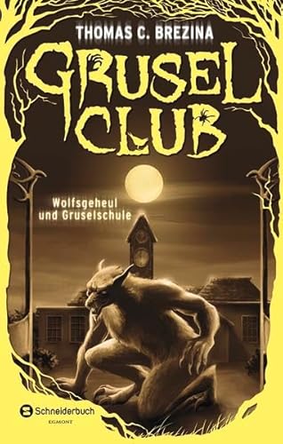 Grusel-Club Sammelband 03: Wolfsgeheul und Gruselschule: Wolfsgeheul und Gruselschule. Allein auf der Grabsteininsel (Band 7); Das Versteck des ... (Band 8); Tief unter der Schule ... (Band 9)