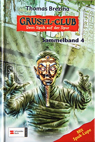 Gruselclub - Dem Spuk auf der Spur, Sammelband 4: Die Nacht der wandelnden Mumien; Wenn der graue Nebel kommt; Das Monsterhaus