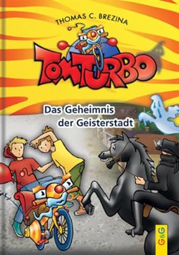Tom Turbo: Das Geheimnis der Geisterstadt (Tom Turbo: Turbotolle Leseabenteuer)