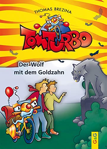 Tom Turbo: Der Wolf mit dem Goldzahn: Inkl. Download (Tom Turbo: Turbotolle Leseabenteuer) Tom Turbo: Der Wolf mit dem Goldzahn: Inkl. Download (Tom Turbo: Turbotolle Leseabenteuer) von G&G Verlag