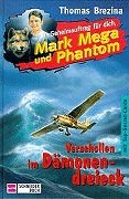 Verschollen im Dämonendreieck. Geheimauftrag für dich, Mark Mega und Phantom 01. (Ab 10 J.) von Egmont Franz Schneider