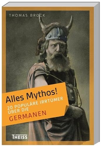 Alles Mythos! 20 populäre Irrtümer über die Germanen