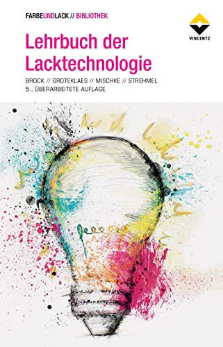 Lehrbuch der Lacktechnologie (FARBE UND LACK // BIBLIOTHEK) von Vincentz Network GmbH & C