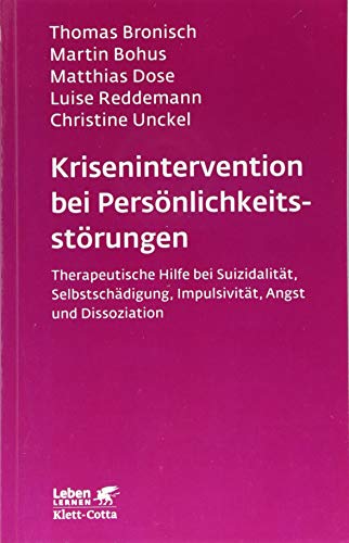 Krisenintervention bei Persönlichkeitsstörung (Leben Lernen, Bd. 137): Therapeutische Hilfe bei Suizidalität, Selbstschädigung, Impulsivität, Angst und Dissoziation von Klett-Cotta Verlag