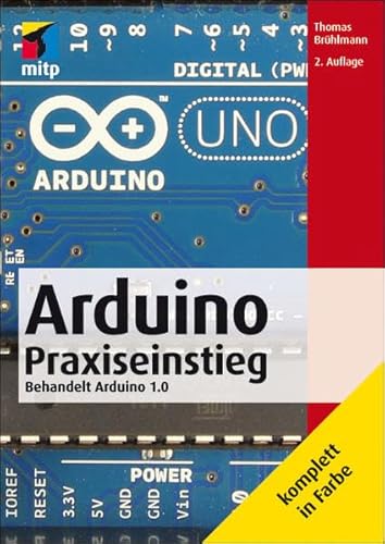 Arduino Praxiseinstieg: Behandelt Arduino 1.0