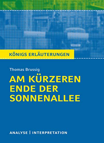 Am kürzeren Ende der Sonnenallee von Thomas Brussig.: Textanalyse und Interpretation mit ausführlicher Inhaltsangabe und Abituraufgaben mit Lösungen (Königs Erläuterungen und Materialien, Band 409)