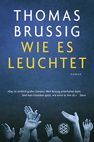 Wie es leuchtet: Roman Wie es leuchtet: Roman