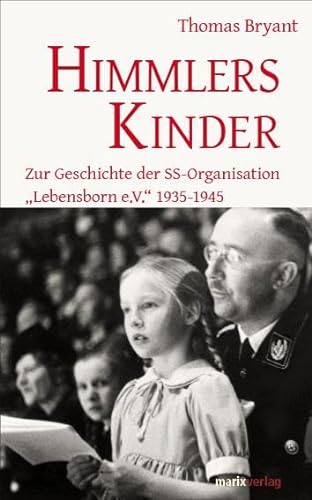 Himmlers Kinder: Zur Geschichte der SS-Organisation „Lebensborn e.V.“ 1935-1945