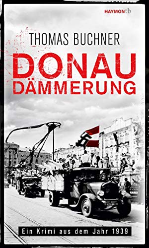 Donaudämmerung. Ein Krimi aus dem Jahr 1939 (HAYMON TASCHENBUCH) von Haymon Verlag