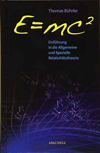 E=mc2 - Einführung in die allgemeine und spezielle Relativitätstheorie von Anaconda Verlag