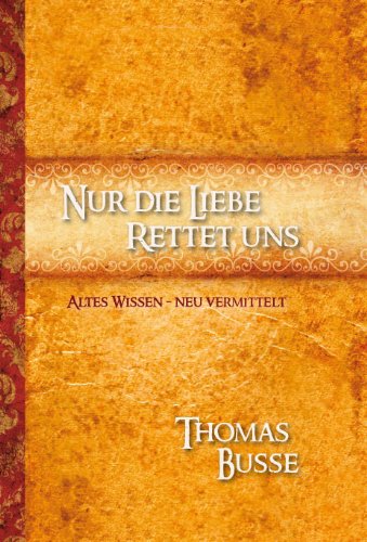 Nur die Liebe rettet uns