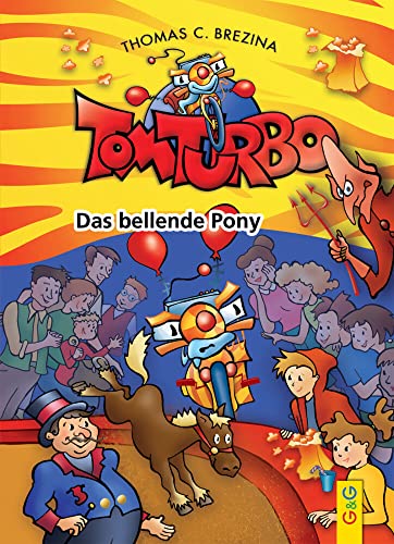 Tom Turbo: Das bellende Pony (Tom Turbo: Turbotolle Leseabenteuer) von G & G Verlagsgesellschaft