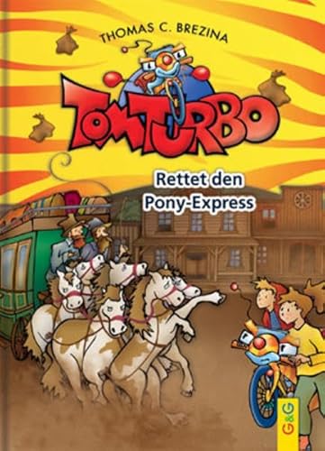 Tom Turbo: Rettet den Ponyexpress (Tom Turbo: Turbotolle Leseabenteuer) von G & G Verlagsgesellschaft