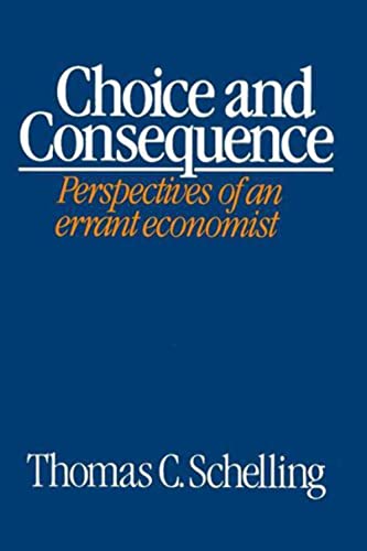 Choice and Consequence: Perspectives of an errant economist von Harvard University Press