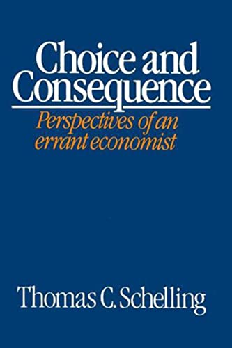 Choice and Consequence: Perspectives of an errant economist
