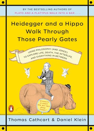 Heidegger and a Hippo Walk Through Those Pearly Gates: Using Philosophy (and Jokes!) to Explore Life, Death, the Afterlife, and Everything in Between von Random House Books for Young Readers