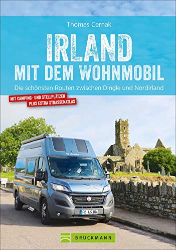 Irland mit dem Wohnmobil: Die schönsten Routen zwischen Dingle und Nordirland. Der Wohnmobil-Reiseführer mit Straßenatlas, GPS-Koordinaten zu den Stellplätzen und Streckenleisten.